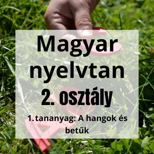 1. tananyag: A hangok és a betűk - 2. osztály