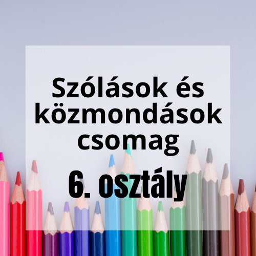 Szólások és közmondások csomag – 6. osztály